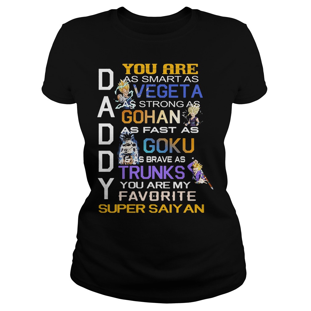Daddy You Are As Smart As Vegeta As Strong As Gohan T-Shirt 7 Daddy You Are As Smart As Vegeta As Strong As Gohan Ladies