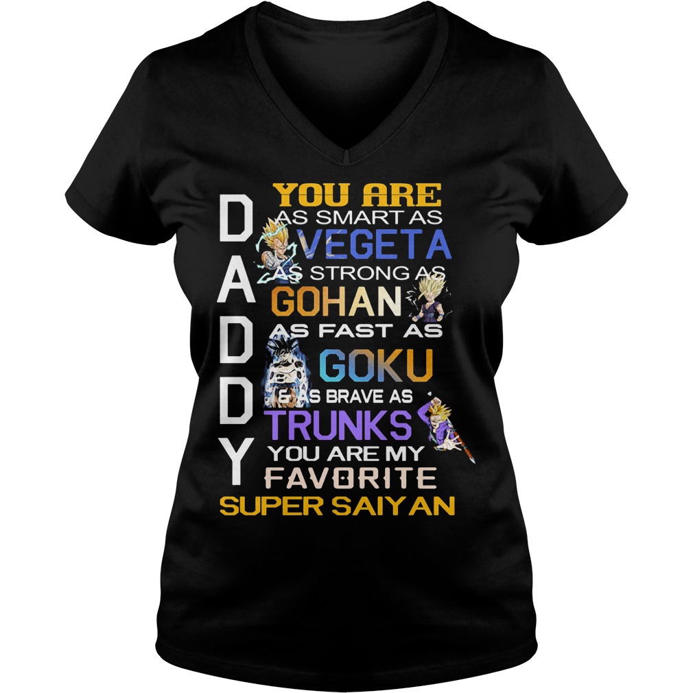 Daddy You Are As Smart As Vegeta As Strong As Gohan T-Shirt 5 Daddy You Are As Smart As Vegeta As Strong As Gohan V Neck