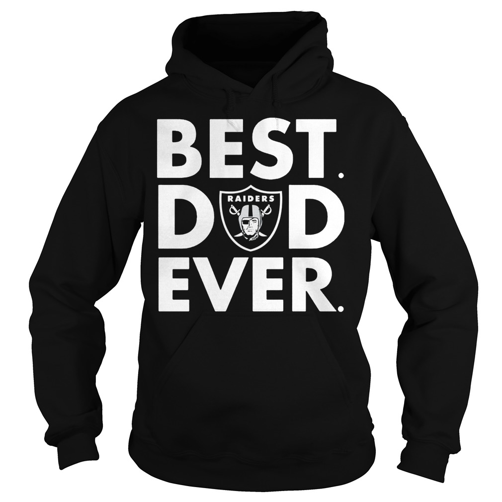 Official NFL Best Dad Ever Oakland Raiders T-Shirt 2 Official Nfl Best Dad Ever Oakland Raiders Hoodie