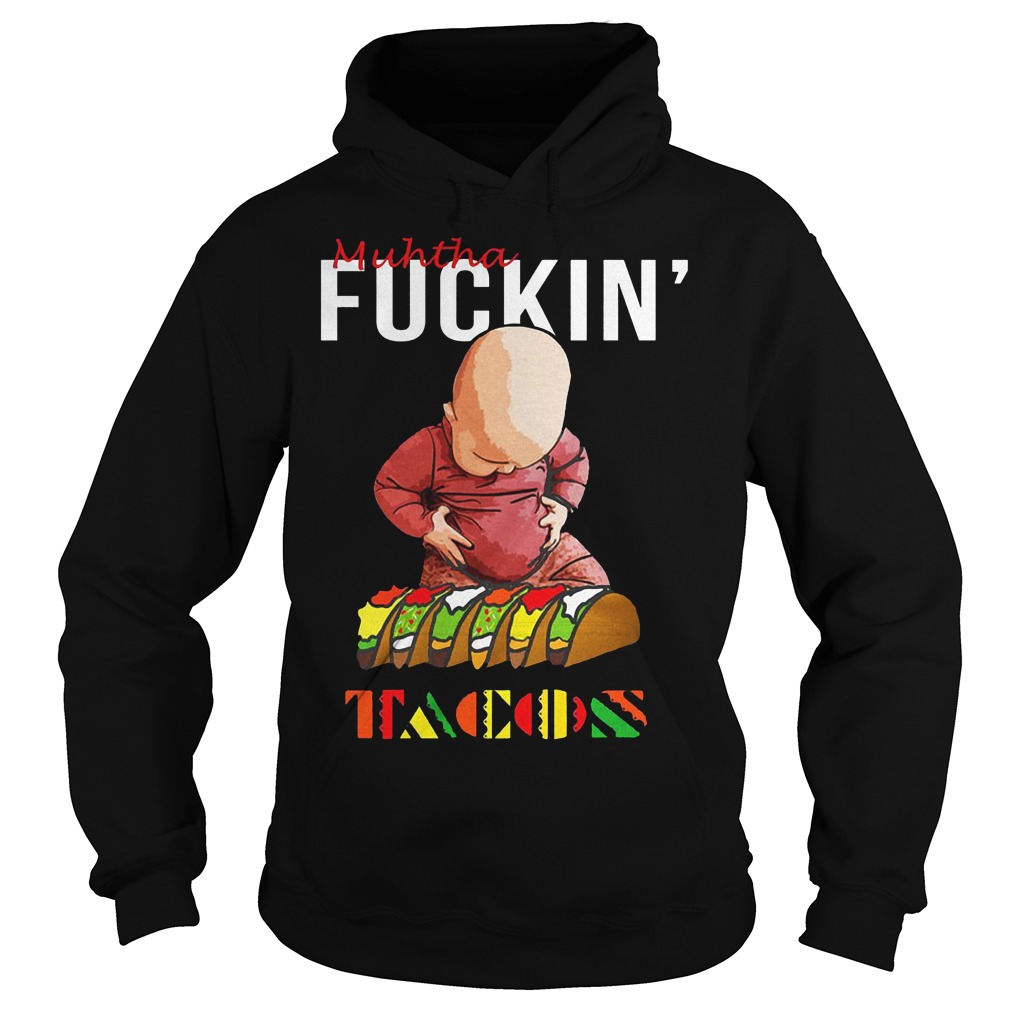 Premium Muhtha Fuckin' Tacos Shirt 2 Premium Muhtha Fuckin' Tacos Hoodie