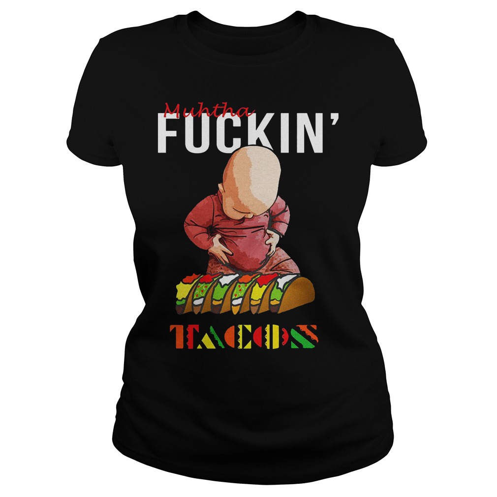 Premium Muhtha Fuckin' Tacos Shirt 7 Premium Muhtha Fuckin' Tacos Ladies