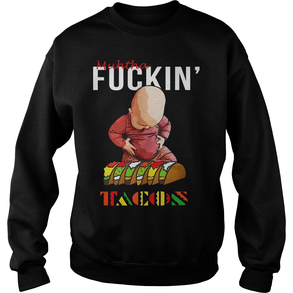 Premium Muhtha Fuckin' Tacos Shirt 3 Premium Muhtha Fuckin' Tacos Sweater