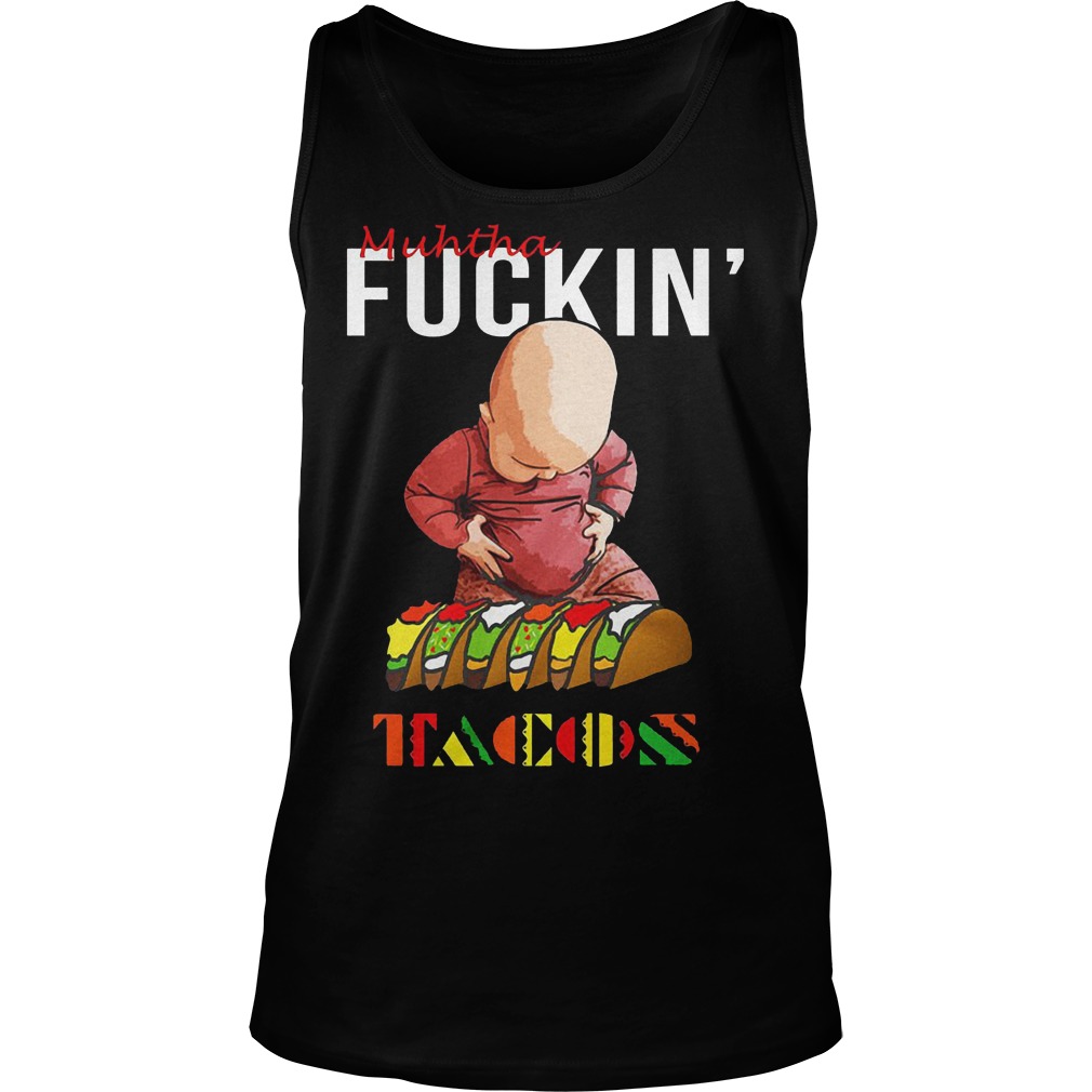 Premium Muhtha Fuckin' Tacos Shirt 6 Premium Muhtha Fuckin' Tacos Tanktop