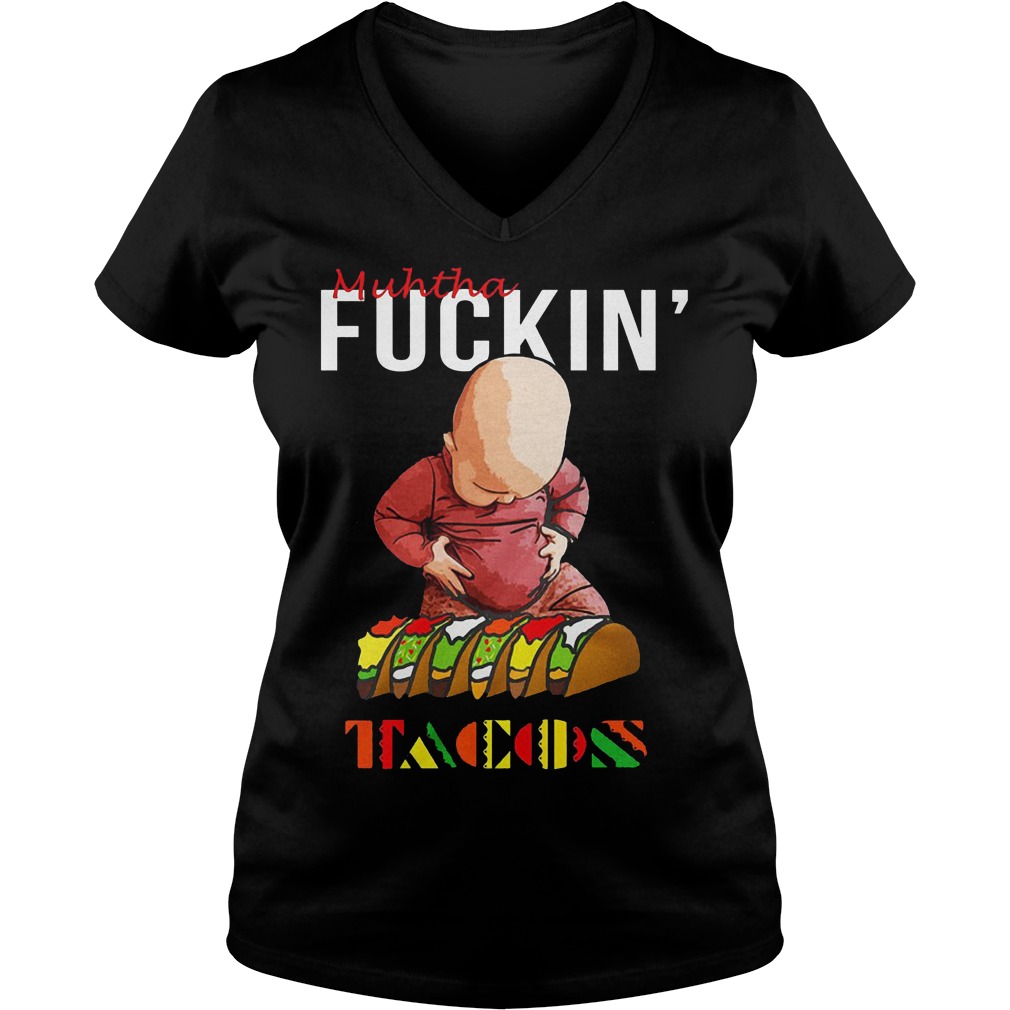 Premium Muhtha Fuckin' Tacos Shirt 5 Premium Muhtha Fuckin' Tacos V Neck