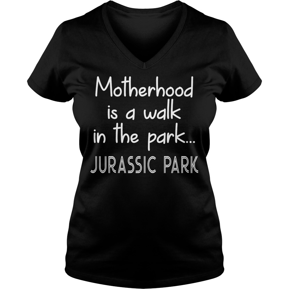 Womens Motherhood Is A Walk In The Park T-Shirt 5 Womens Motherhood Is A Walk In The Park V Neck