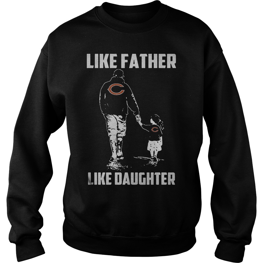 Chicago Bears – Like Father Like Daughter T-Shirt 4 Chicago Bears – Like Father Like Daughter T-Shirt Sweat Shirt