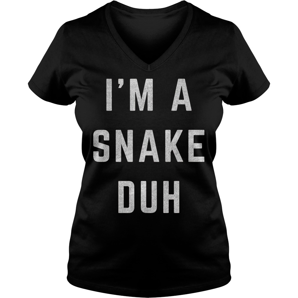 I'm A Snake Duh T-Shirt 10 I'm A Snake Duh T-Shirt Ladies V-Neck