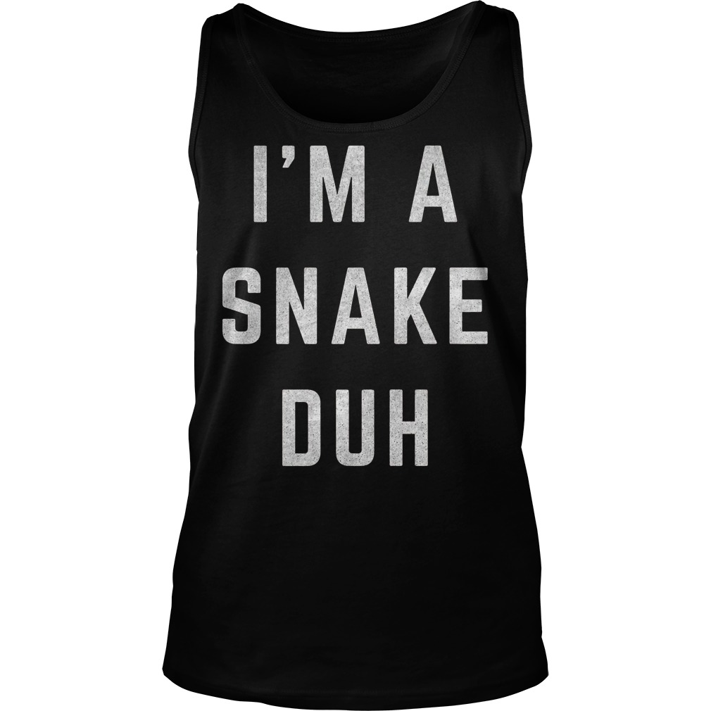 I'm A Snake Duh T-Shirt 5 I'm A Snake Duh T-Shirt Unisex Tank Top