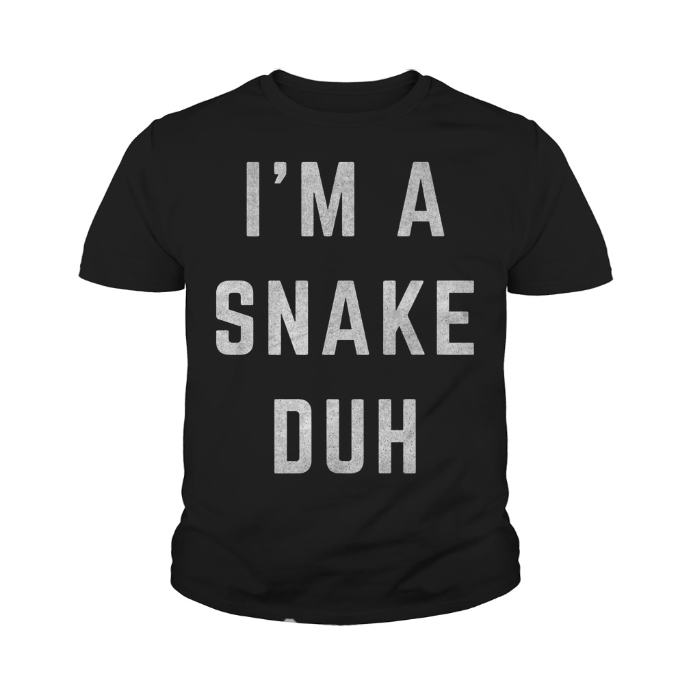 I'm A Snake Duh T-Shirt 9 I'm A Snake Duh T-Shirt Youth Tee