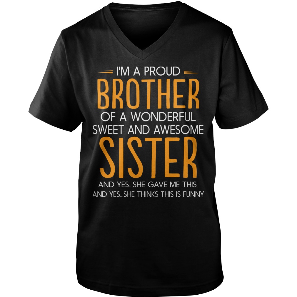 I'm Proud Of A Wonderful Sweet And Awesome Sister T-Shirt 6 I'm Proud Of A Wonderful Sweet And Awesome Sister T-Shirt Guys V-Neck