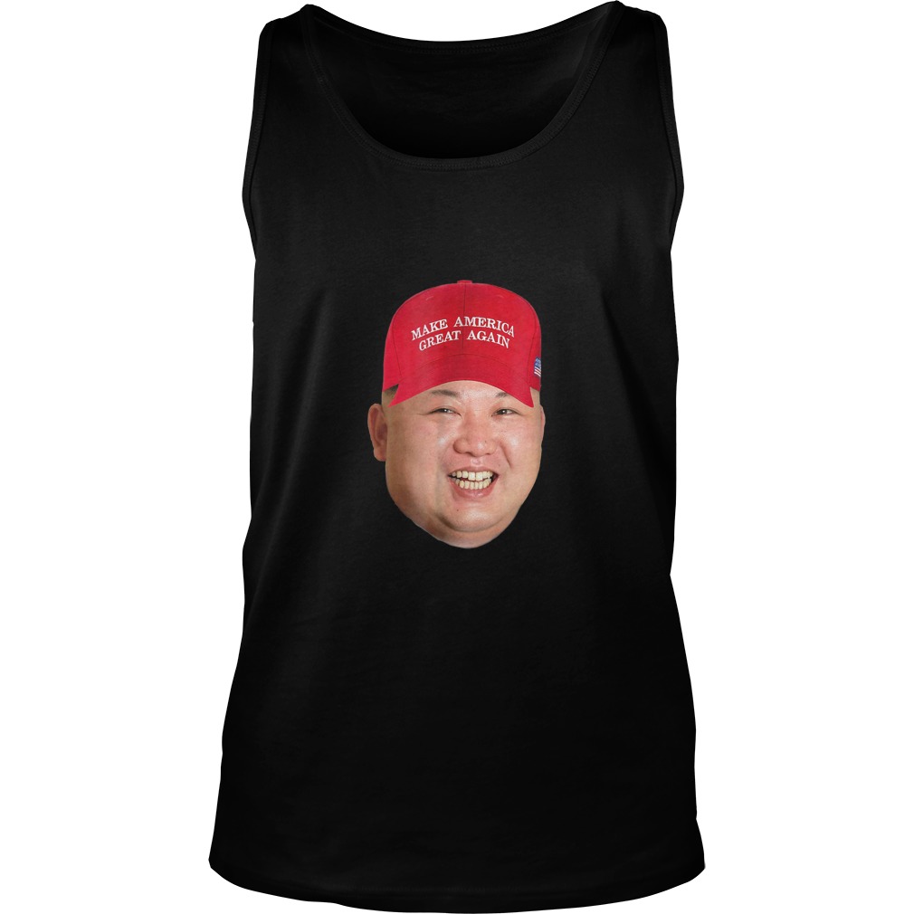 Kim Jong Un Makes America Great Again T-Shirt 6 Kim Jong Un Makes America Great Again Tanktop