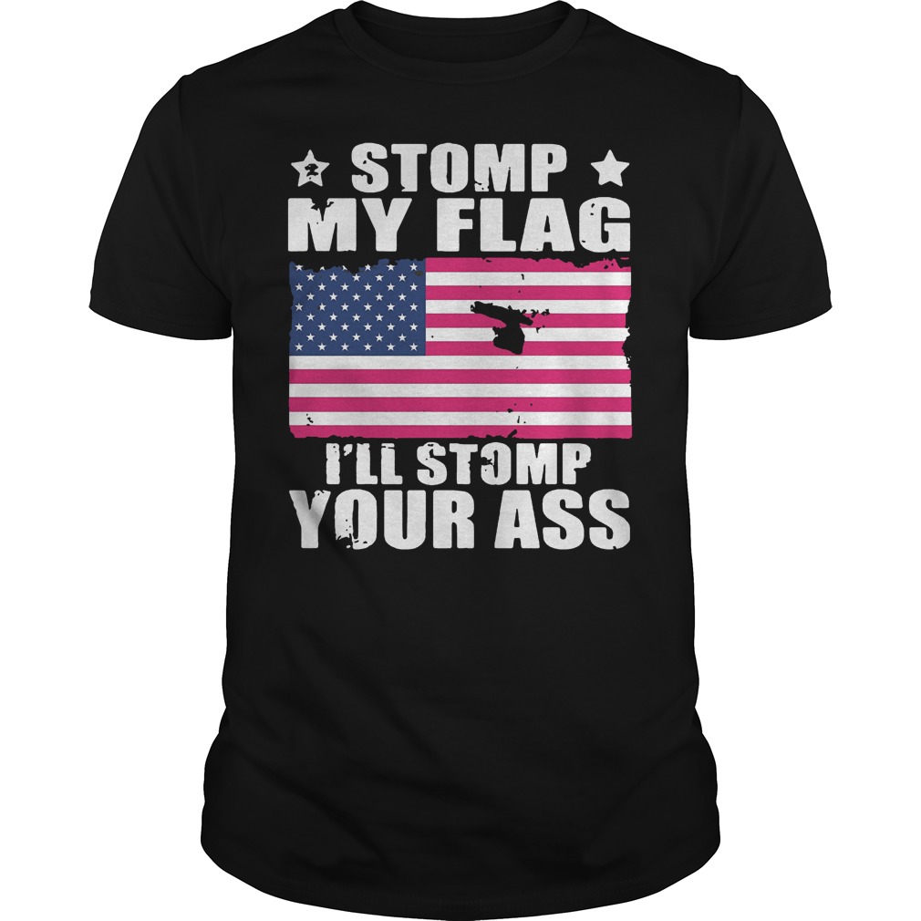 Stomp My Flag I’ll Stomp Your Ass U.s Independence Day T-Shirt 8 Stomp My Flag I’ll Stomp Your Ass U.s Independence Day T-Shirt Guys Tee