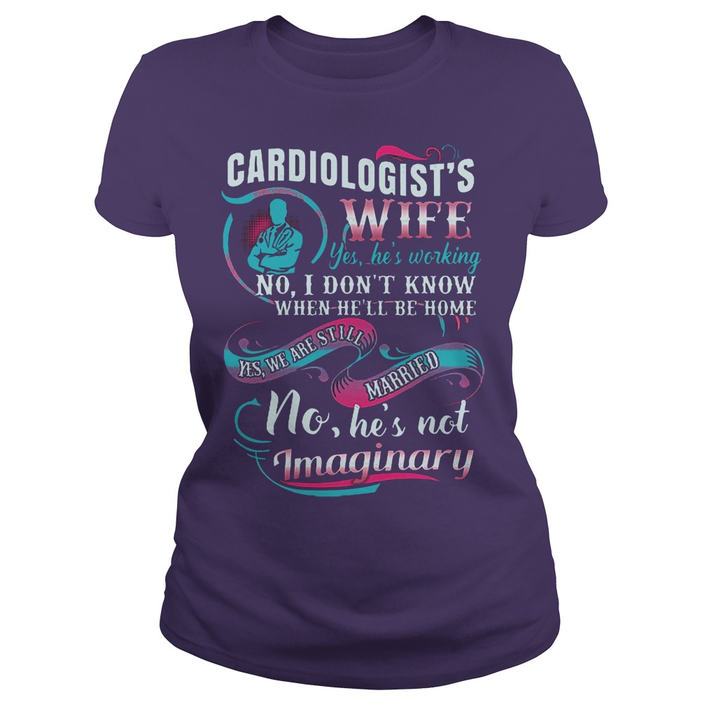 Hight Quality Doctor Cardiologist's Wife Shirt 5 Hight Quality Doctor Cardiologist's Wife Shirt Classic Ladies Tee