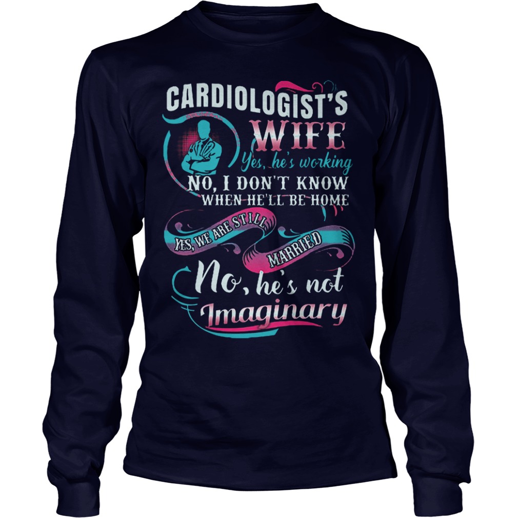 Hight Quality Doctor Cardiologist's Wife Shirt 3 Hight Quality Doctor Cardiologist's Wife Shirt Longsleeve Tee Unisex