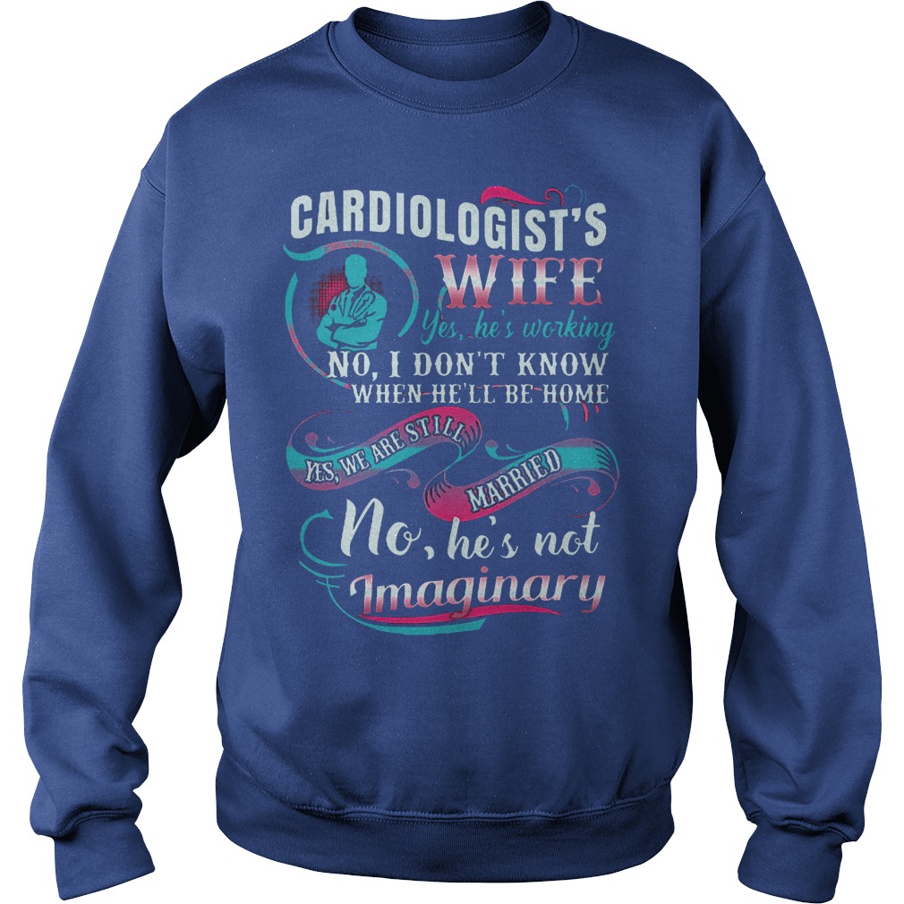 Hight Quality Doctor Cardiologist's Wife Shirt 4 Hight Quality Doctor Cardiologist's Wife Shirt Sweatshirt Unisex