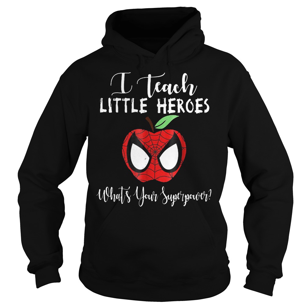 Original Spiderman Apple I Teach Little Heroes Whats Yours Superpower shirt 2 Original Spiderman Apple I Teach Little Heroes Whats Yours Superpower shirt Hoodie