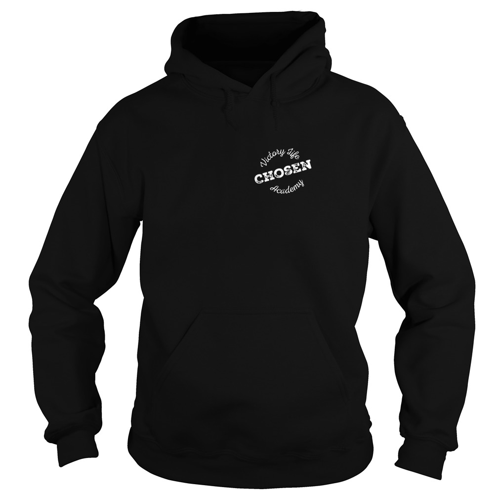 Original Victory Life Chosen Academy Shirt 2 Original Victory Life Chosen Academy Shirt Hoodie
