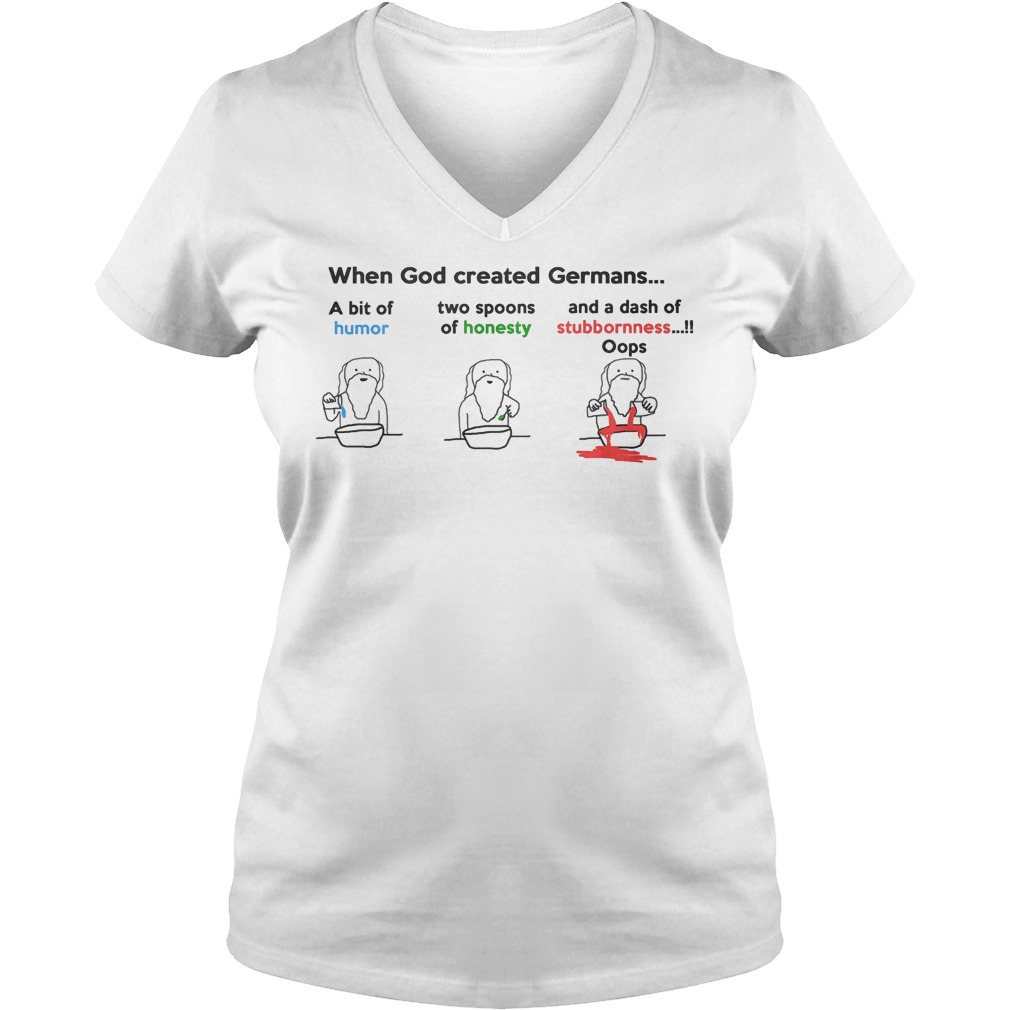 Original When god created Germans A bit of Humor Honesty Stubbornness Shirt 4 Original When god created Germans A bit of Humor Honesty Stubbornness Shirt Ladies V-Neck