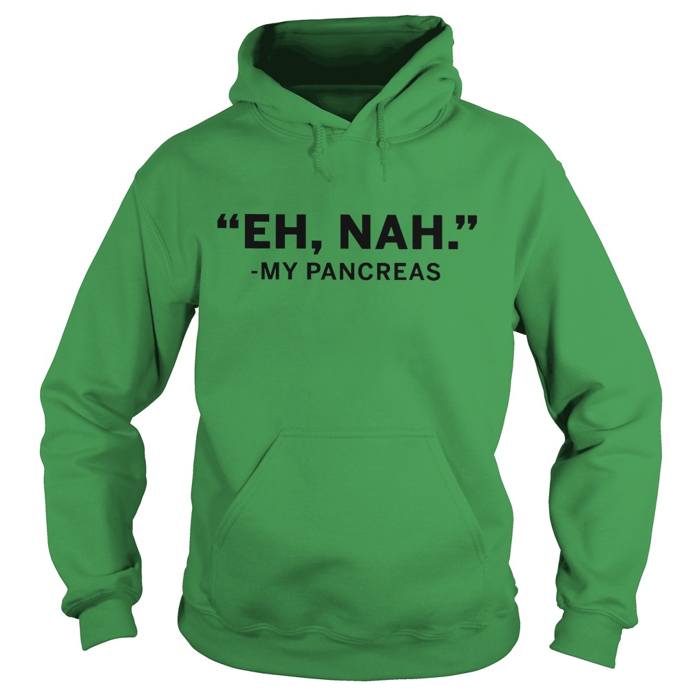 Pretty Shirt Eh nah My Pancreas Shirt 2 Pretty Shirt Eh nah My Pancreas Shirt Hoodie