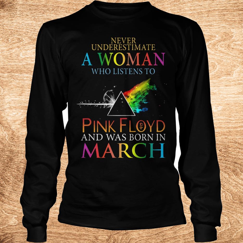 Original Never underestimate a woman who listens to pink Floyd march Shirt 5 Original Never underestimate a woman who listens to pink Floyd march Shirt Longsleeve Tee Unisex
