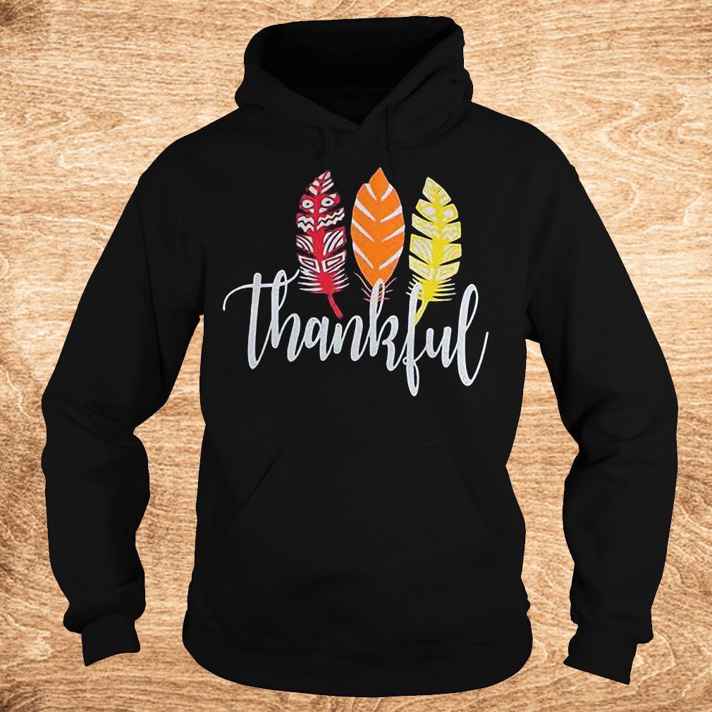 Original Thankful feather shirt 2 Original Thankful feather shirt Hoodie