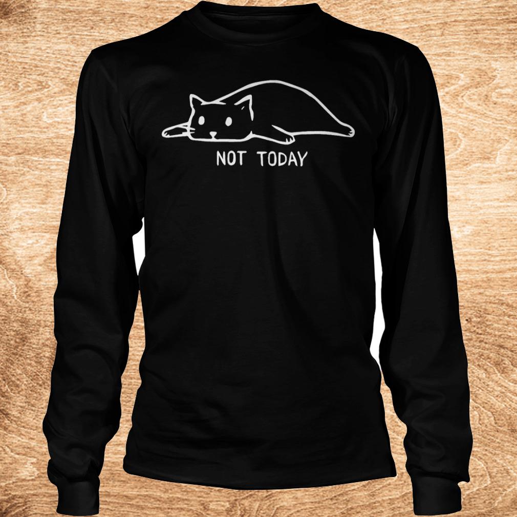 Premium Cat not today shirt 5 Premium Cat not today shirt Longsleeve Tee Unisex