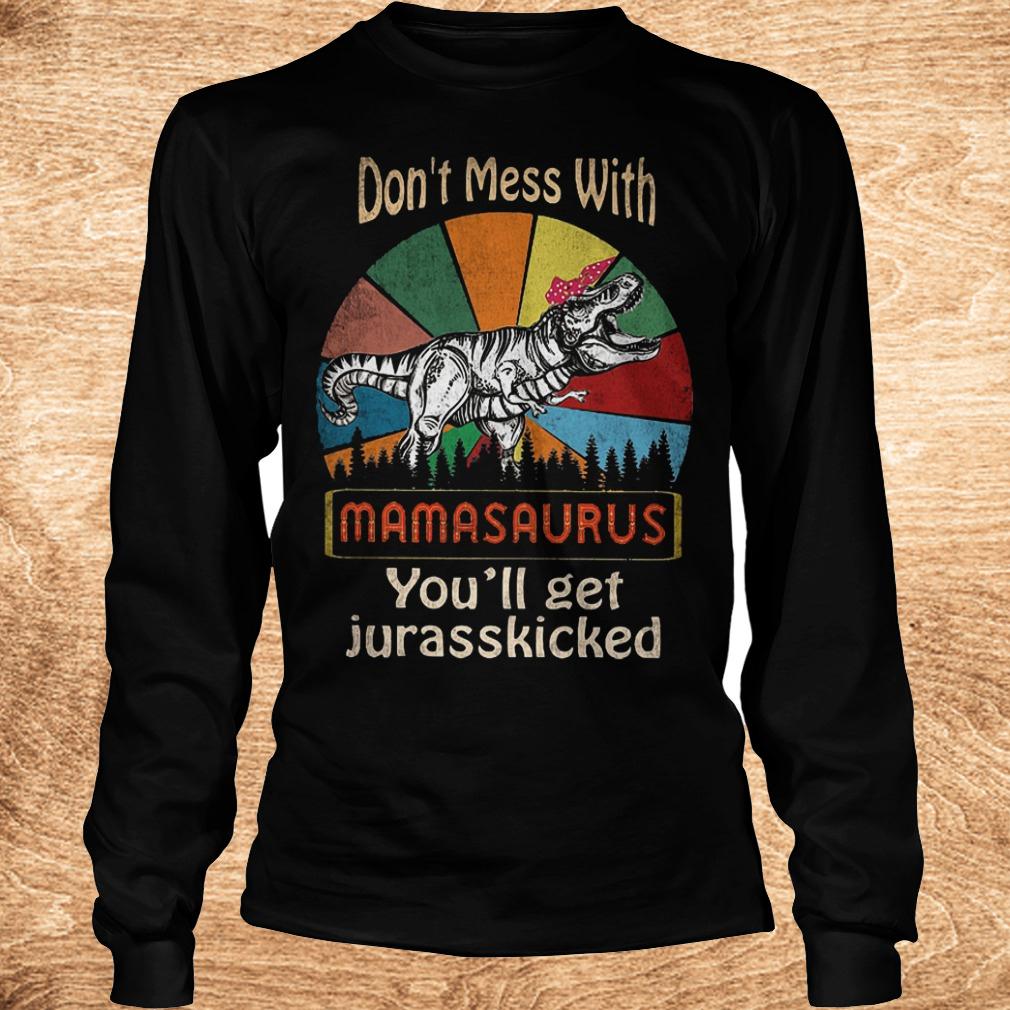 Premium Don't mess with mamasaurus you'll get jurasskicked by T-Rex shirt 5 Premium Don't mess with mamasaurus you'll get jurasskicked by T-Rex shirt Longsleeve Tee Unisex