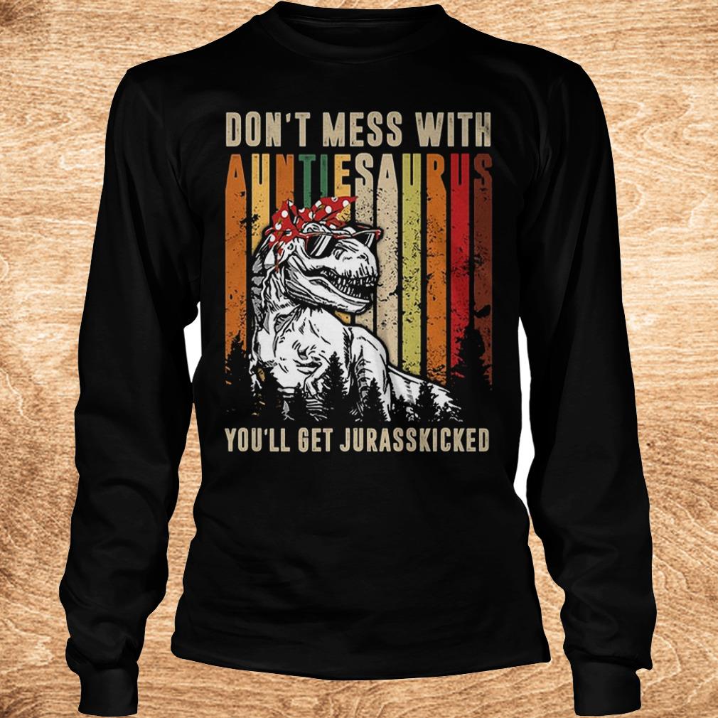 Premium T-Rex don't mess with auntiesaurus you'll get jurasskicked shirt 5 Premium T-Rex don't mess with auntiesaurus you'll get jurasskicked shirt Longsleeve Tee Unisex