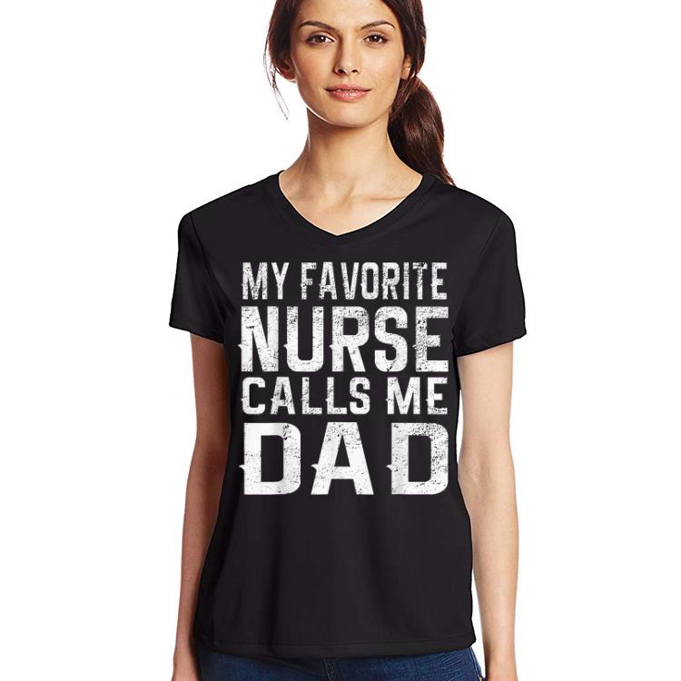my favorite nurse calls me dad shirt
