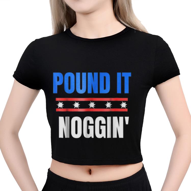 Nice Pound It Noggin shirt 3 Nice Pound It Noggin shirt 3