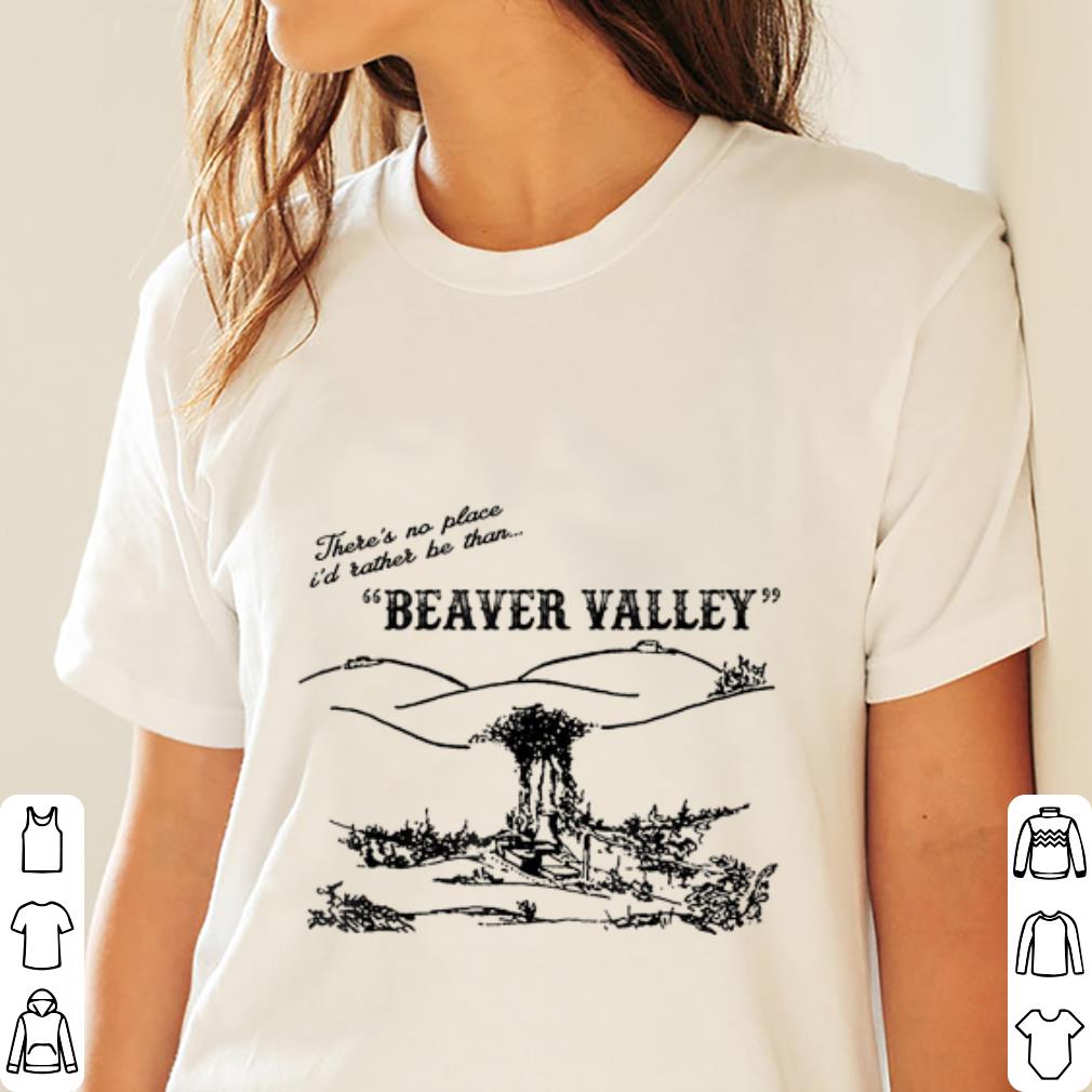 Pretty There s No Place I d Rather Be Than Beaver Valley Shirt Hoodie pretty-there-s-no-place-i-d-rather-be-than-beaver-valley-shirt-hoodie