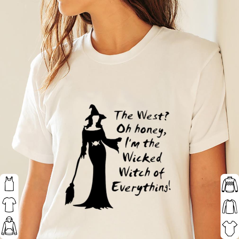 Top The West Oh Honey I'm The Wicked Witch Of Everything Halloween ...