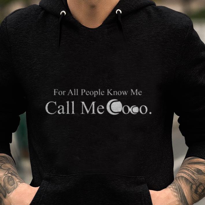 For All People Know Me Call Me Coco shirts, hoodie, sweater, longsleeve ...