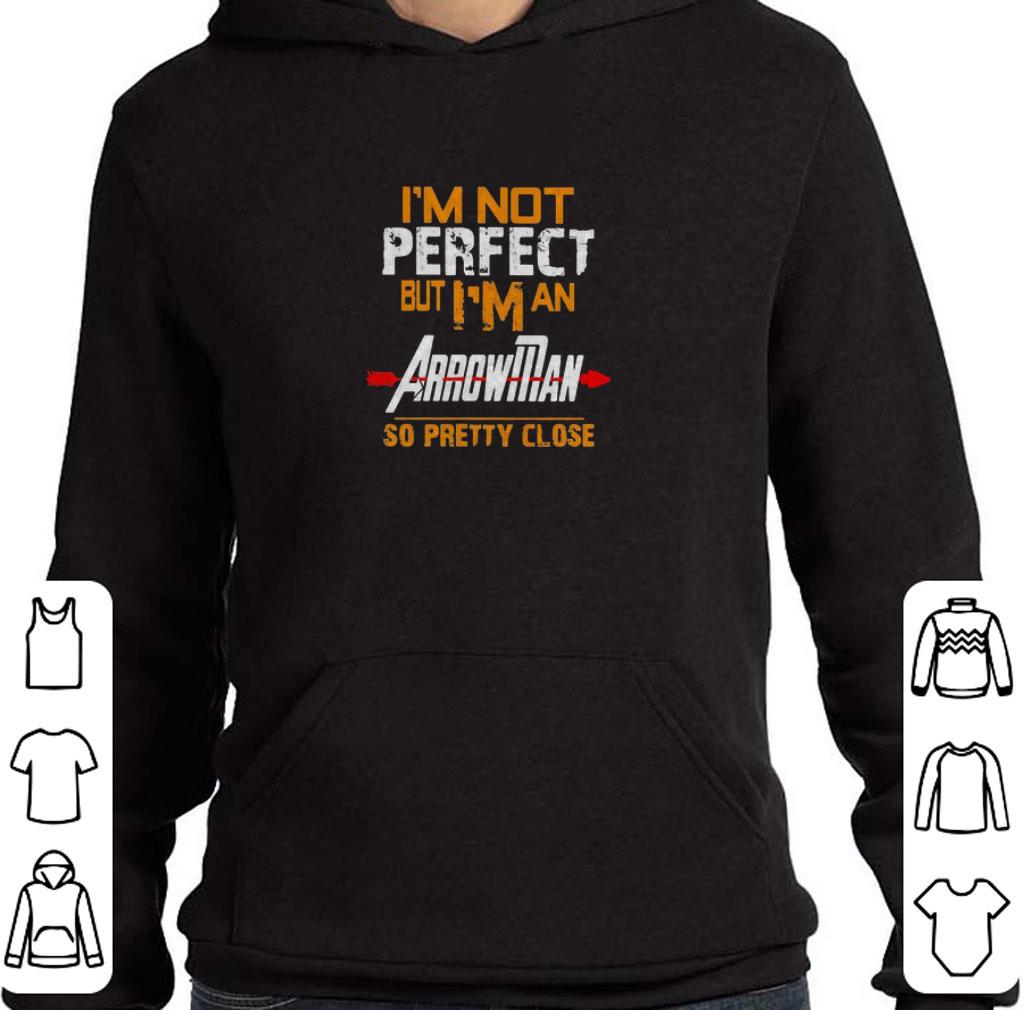 Pretty I’m Not Perfect But I Man Arrowman So Pretty Close shirt 10 Pretty I’m Not Perfect But I Man Arrowman So Pretty Close shirt