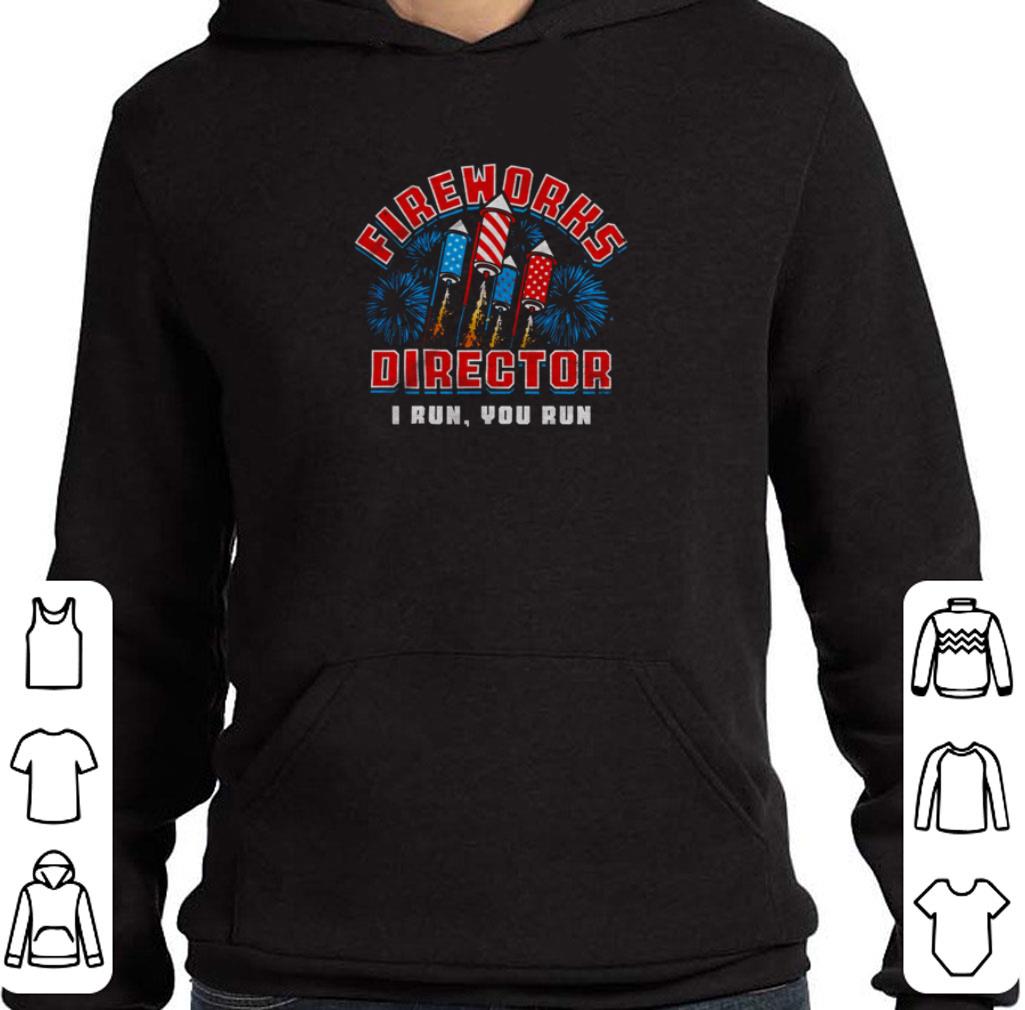 Funny Fireworks Director If I Run You Run Independence Day shirt 10 Funny Fireworks Director If I Run You Run Independence Day shirt