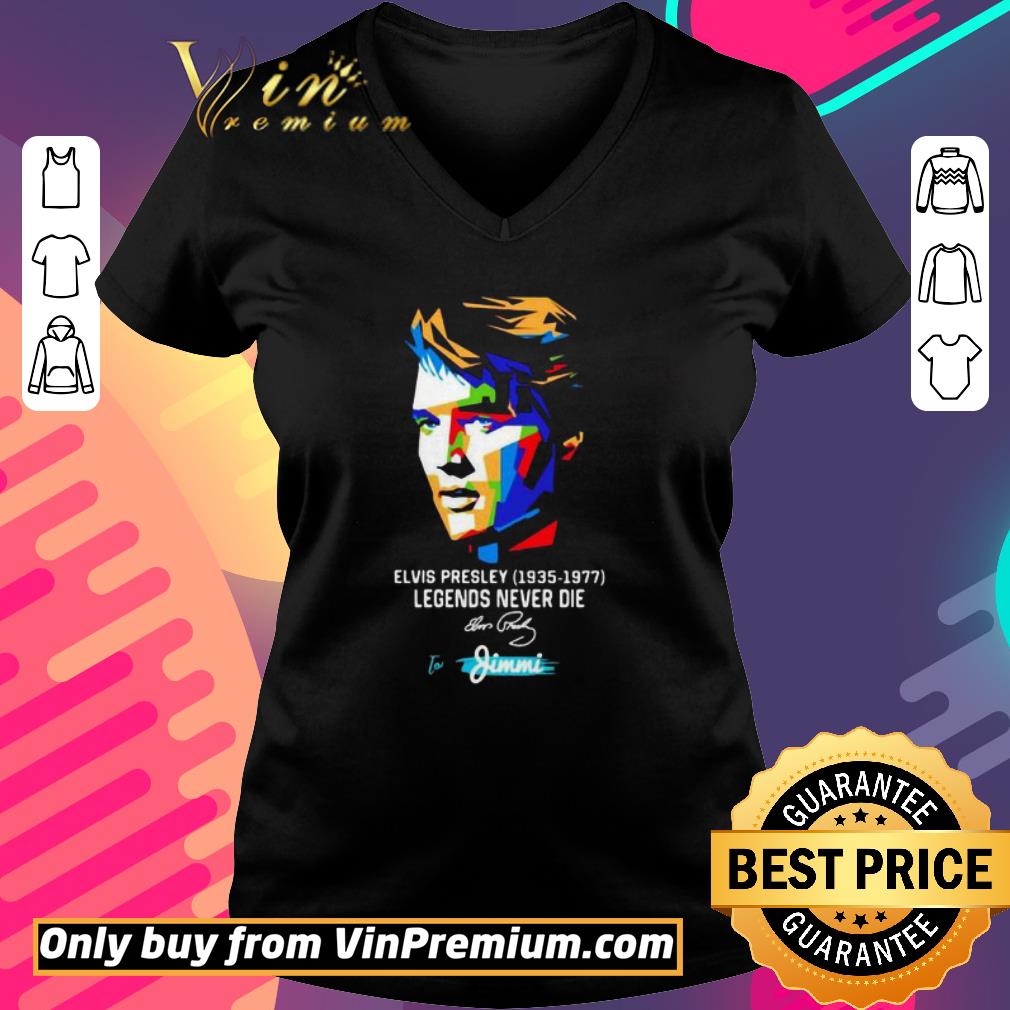 Nice Elvis presley 1935 1977 legends never die to jimmi signature art shirt 3 Nice Elvis presley 1935 1977 legends never die to jimmi signature art shirt 3
