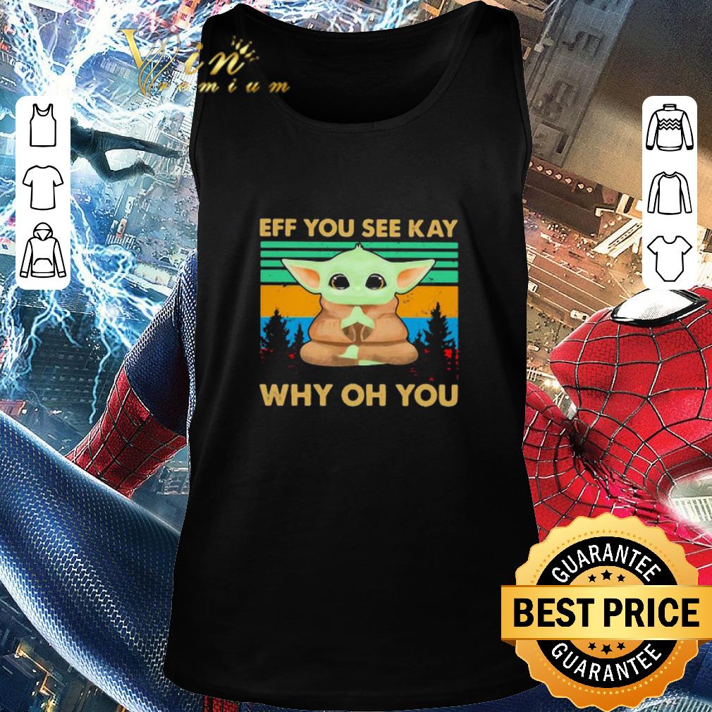 Official Star Wars Yoga Baby Yoda Eff You See Kay Why Oh You Vintage shirt 2 Official Star Wars Yoga Baby Yoda Eff You See Kay Why Oh You Vintage shirt 2
