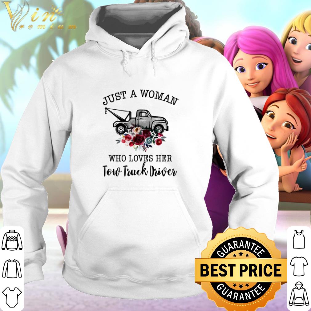 Top Just A Woman Who Loves Her Tow Truck Driver Flower shirt 10 Top Just A Woman Who Loves Her Tow Truck Driver Flower shirt