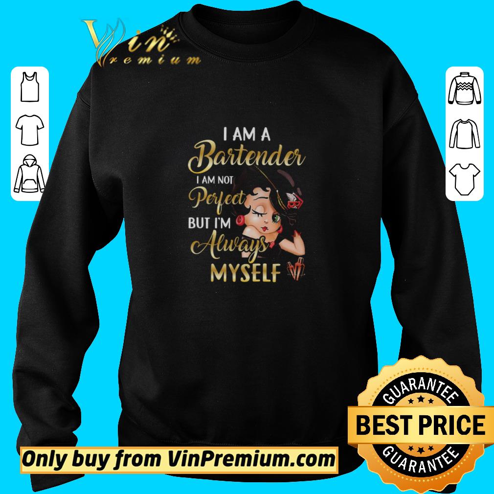 Nice Betty Boop I Am A Bartender I Am Not Perfect But I'm Always Myself shirt 2 Nice Betty Boop I Am A Bartender I Am Not Perfect But I'm Always Myself shirt