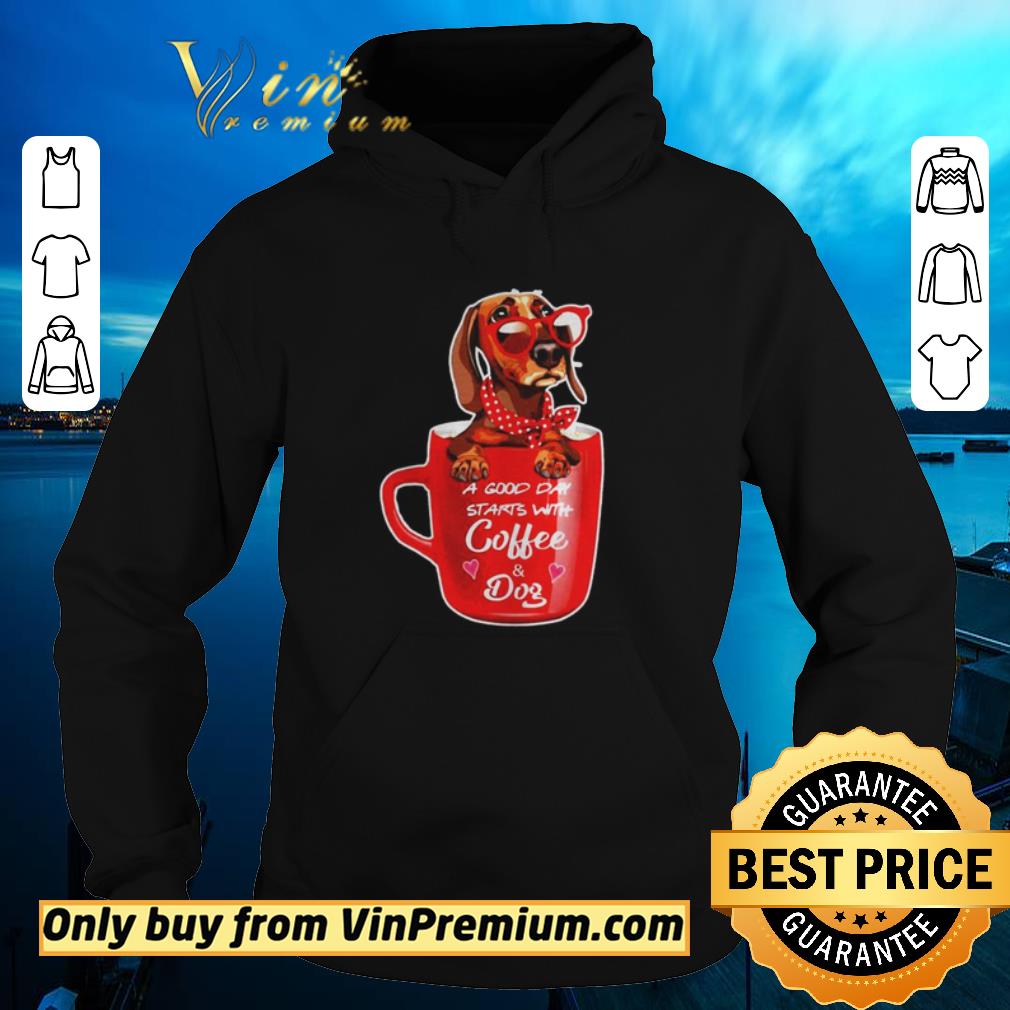 Original Dachshund a good day starts with coffee and dog shirt 2 Original Dachshund a good day starts with coffee and dog shirt