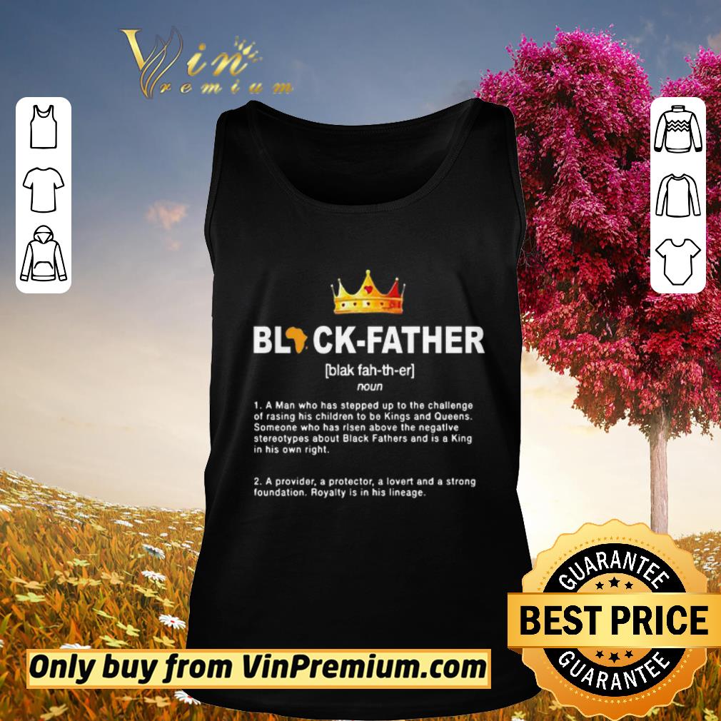 Original Black Father A Man Who Has Stepped Up To The Challenge Of Raising Map shirt 2 Original Black Father A Man Who Has Stepped Up To The Challenge Of Raising Map shirt 2