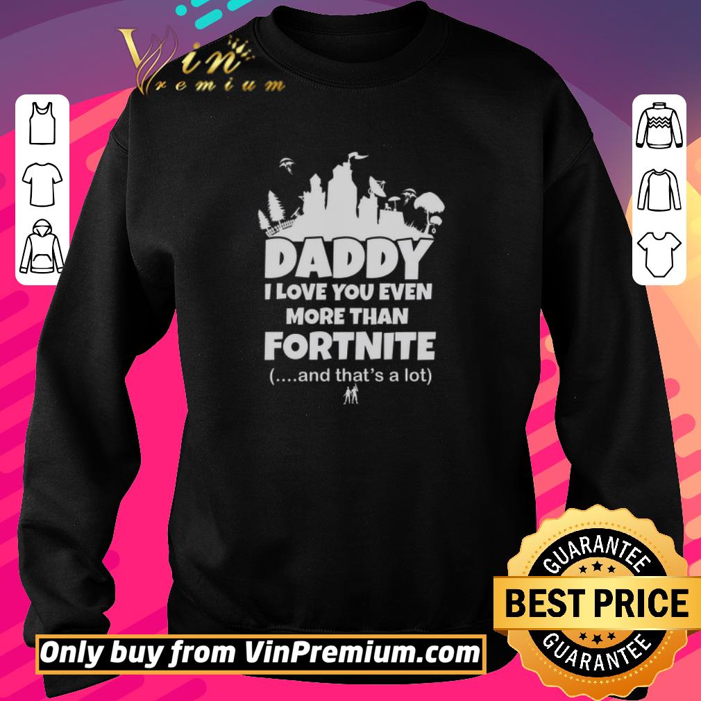 Top Disney Daddy I Love You Even More Than Fortnite And That's A Lot shirt 2 Top Disney Daddy I Love You Even More Than Fortnite And That's A Lot shirt