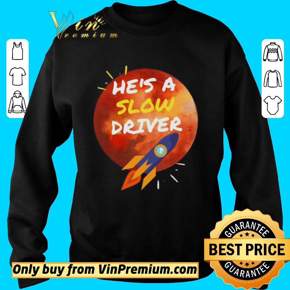 Nice He’s A Slow Driver-Spacex 2020 shirt 2 Nice He’s A Slow Driver-Spacex 2020 shirt