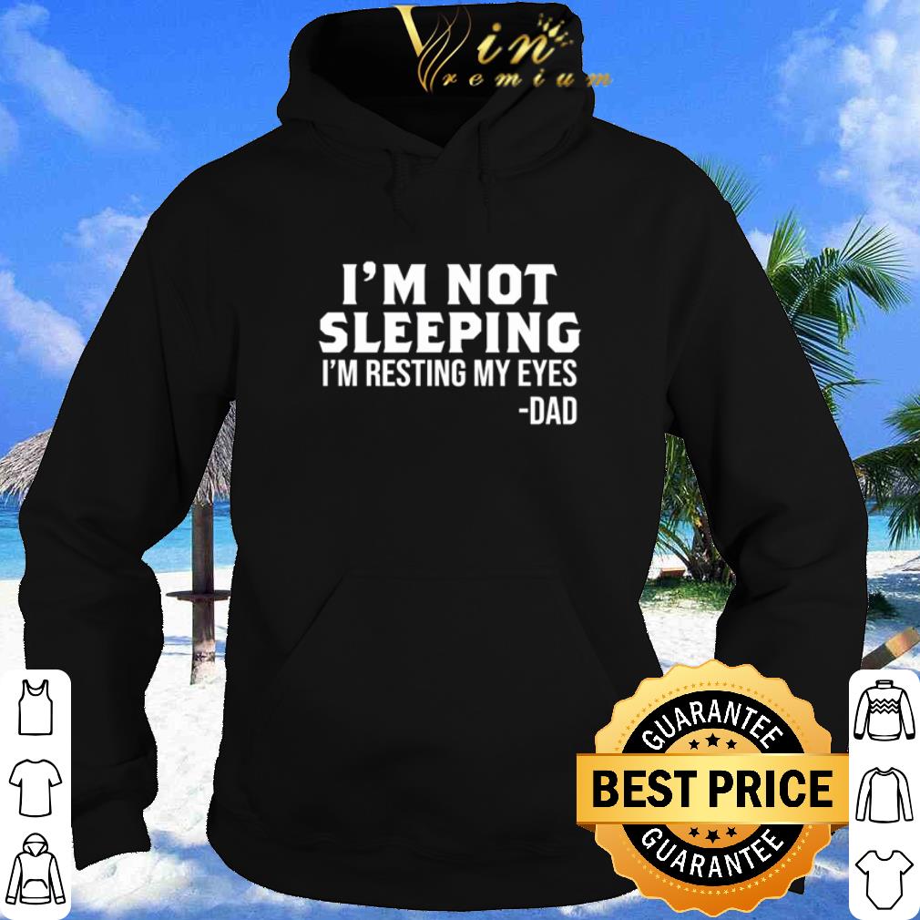 Official I’m not sleeping I’m resting my eyes Dad Father's day shirt 2 Official I’m not sleeping I’m resting my eyes Dad Father's day shirt