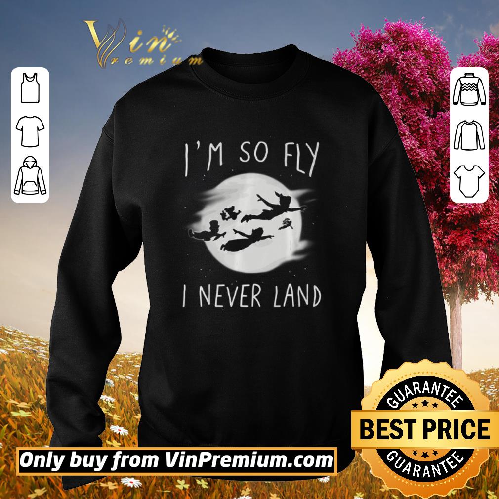 Official Disney Peter Pan I’m So Fly I Never Land shirt 2 Official Disney Peter Pan I’m So Fly I Never Land shirt