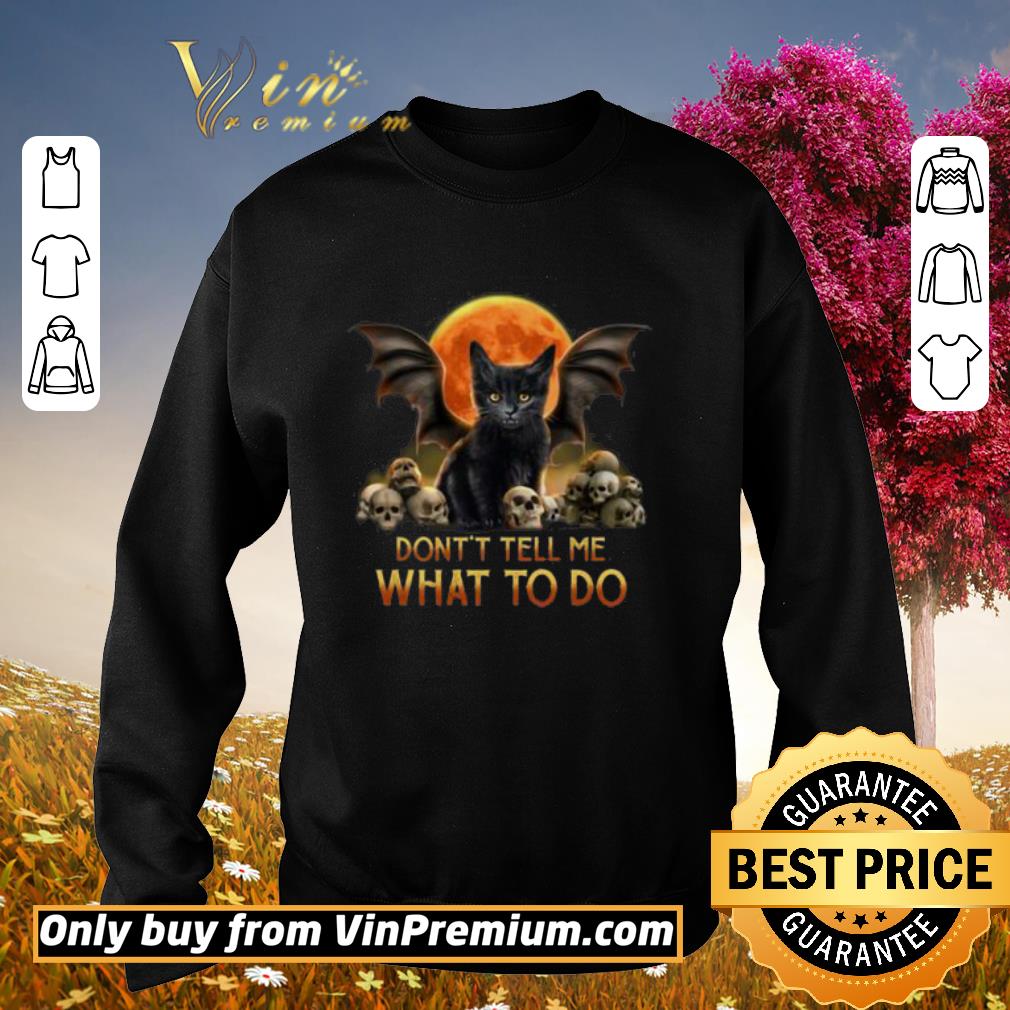 Premium Don’t Tell Me What To Do Black Cat and Skull shirt 2 Premium Don’t Tell Me What To Do Black Cat and Skull shirt