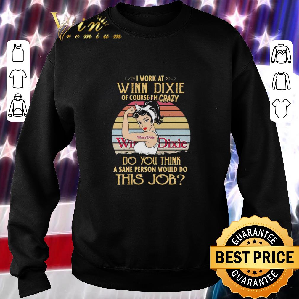 Hot Strong Woman I Work At Winn-Dixie Of Course I’m Crazy Vintage shirt 2 Hot Strong Woman I Work At Winn-Dixie Of Course I’m Crazy Vintage shirt