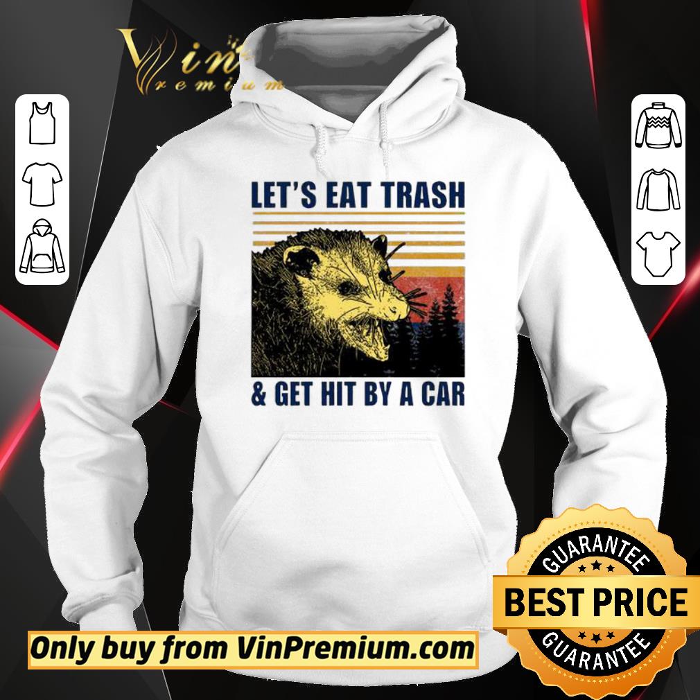Top Let’s eat trash and get hit by a car vintage shirt 2 Top Let’s eat trash and get hit by a car vintage shirt