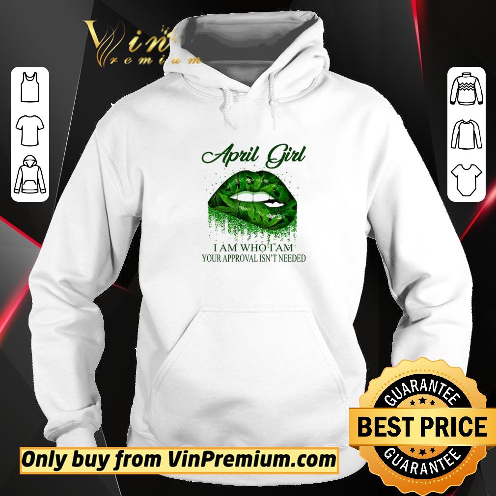 Top Lips Weed April Girl Make No Mistake My Personality Is Who I Am My Attitude shirt 2 Top Lips Weed April Girl Make No Mistake My Personality Is Who I Am My Attitude shirt