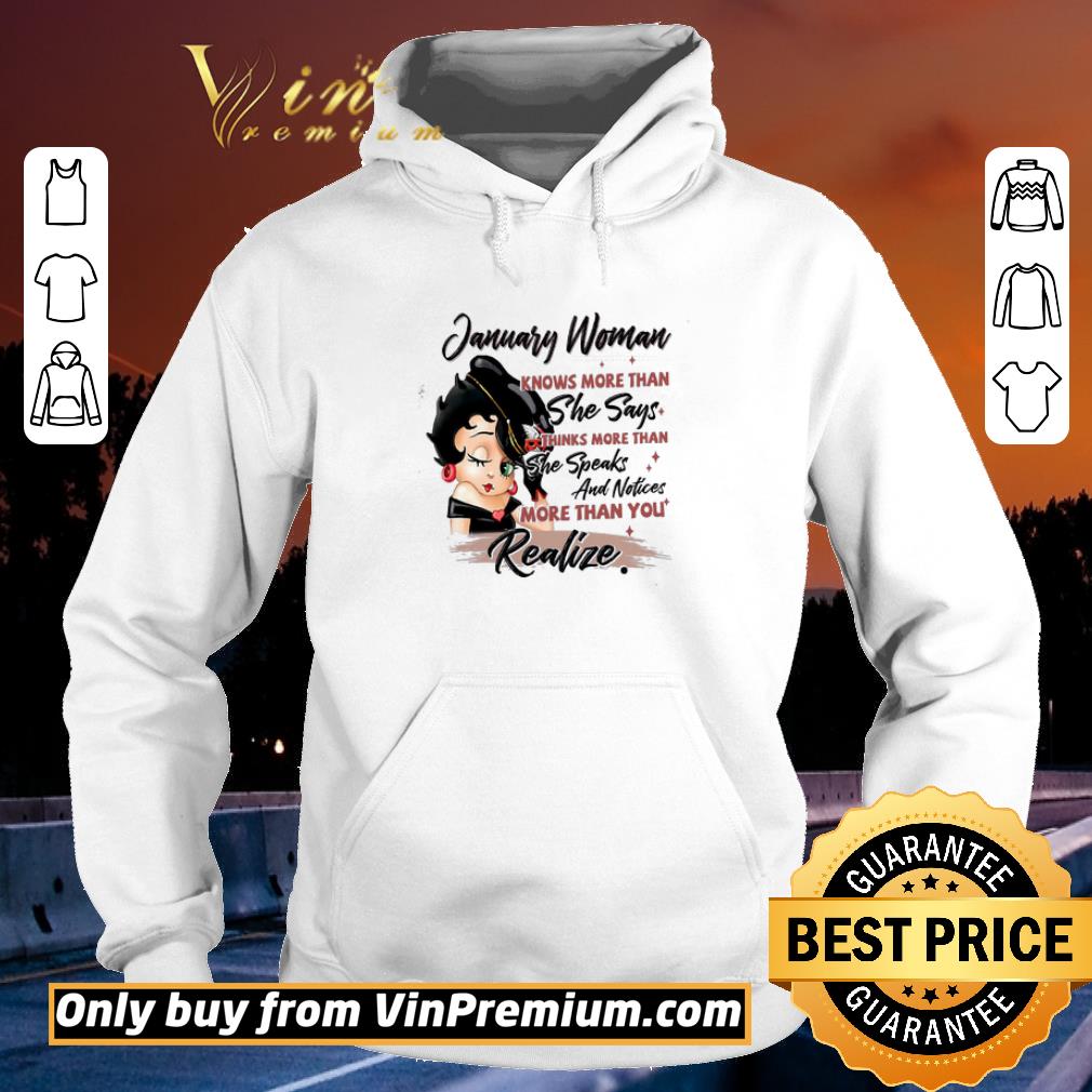 Nice Betty Boop January Woman Knows More Than She Says Thinks More Than shirt 2 Nice Betty Boop January Woman Knows More Than She Says Thinks More Than shirt